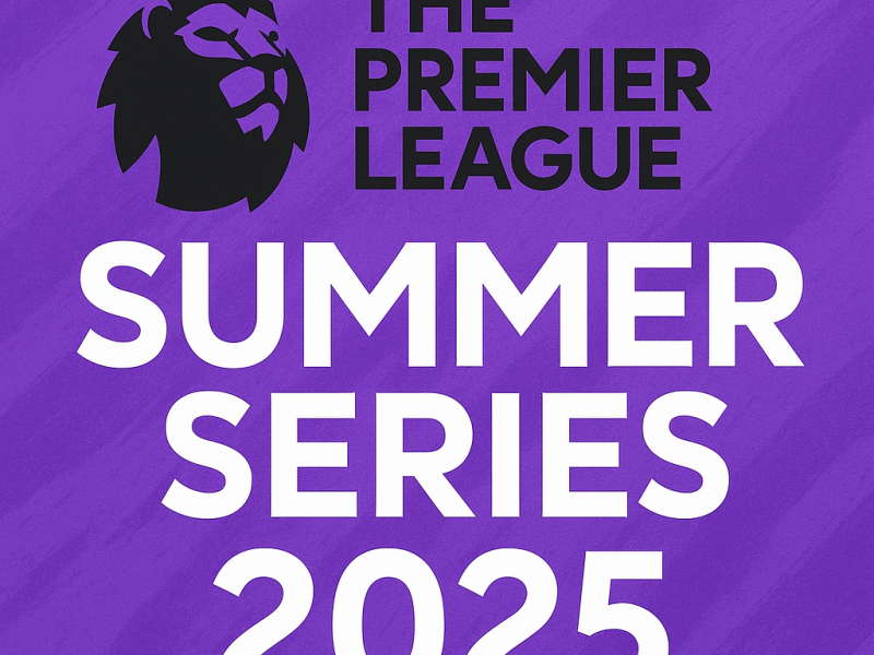 Get Ready, USA! The Premier League Summer Series 2025 is Almost Here!