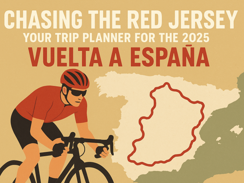Chasing the Red Jersey: Your Trip Planner for the 2025 Vuelta a España