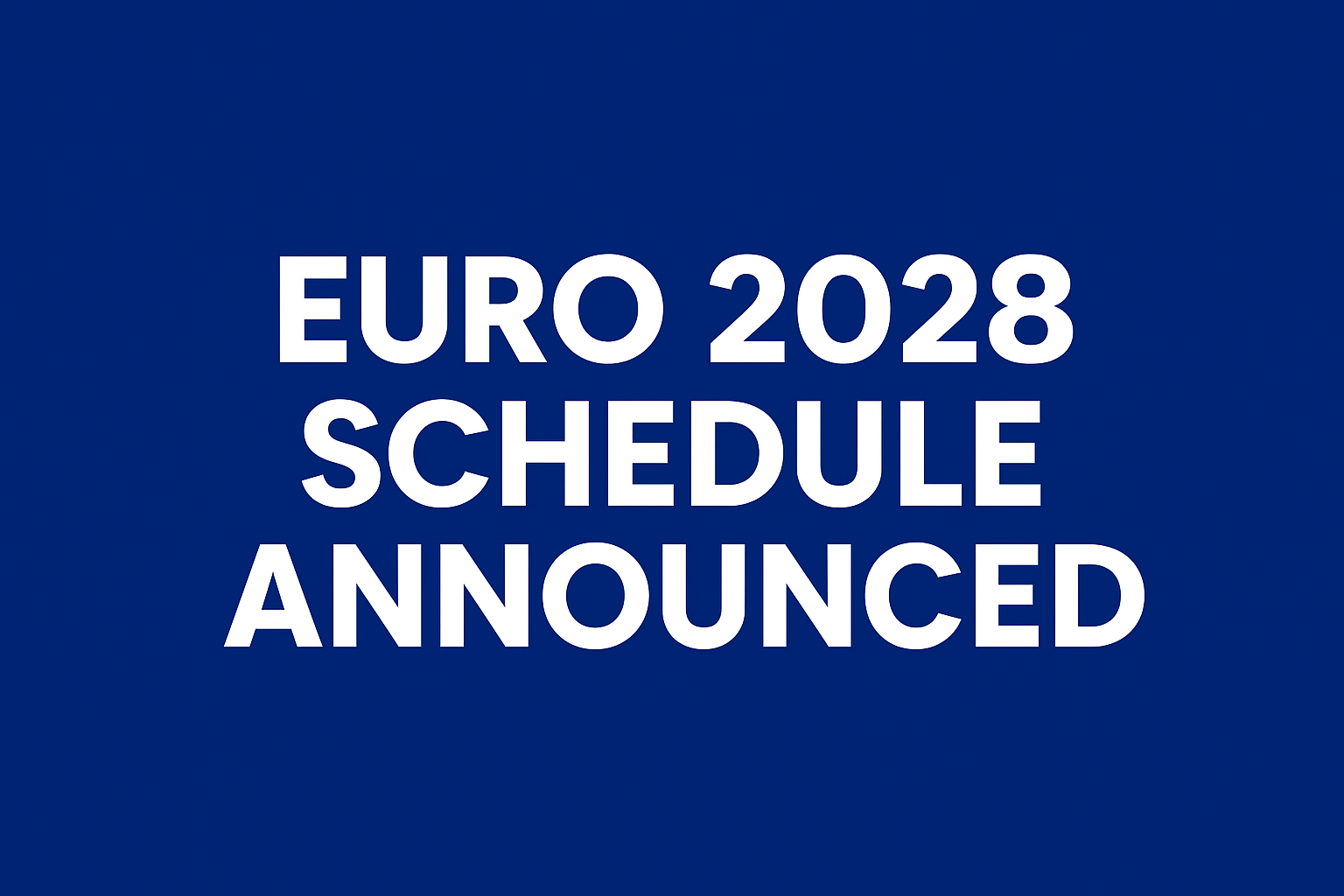 Euro 2028 Schedule Announced