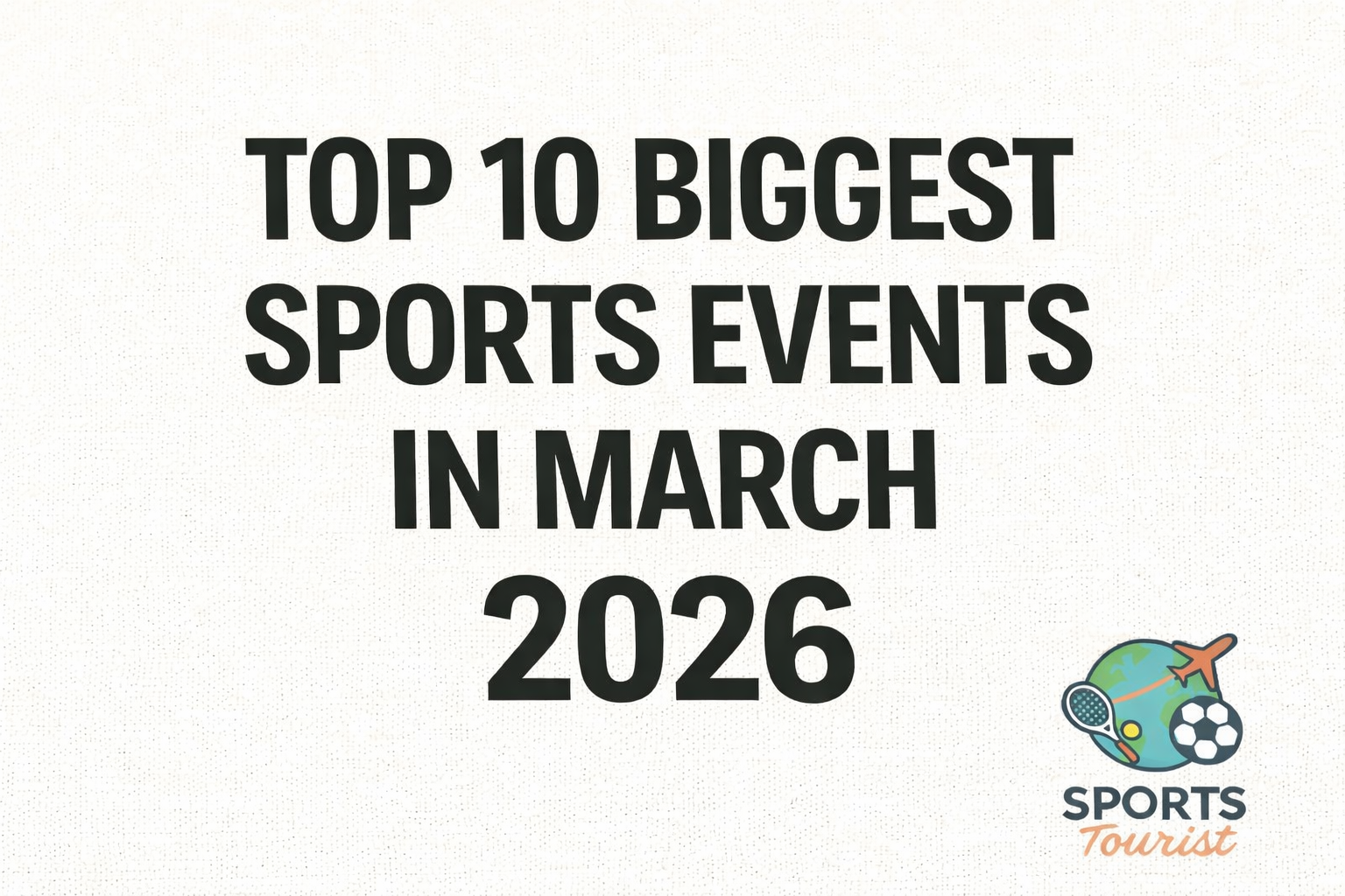 Top 10 Biggest Sports Events in March 2026